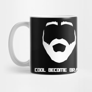 Cool Become Brave Mug